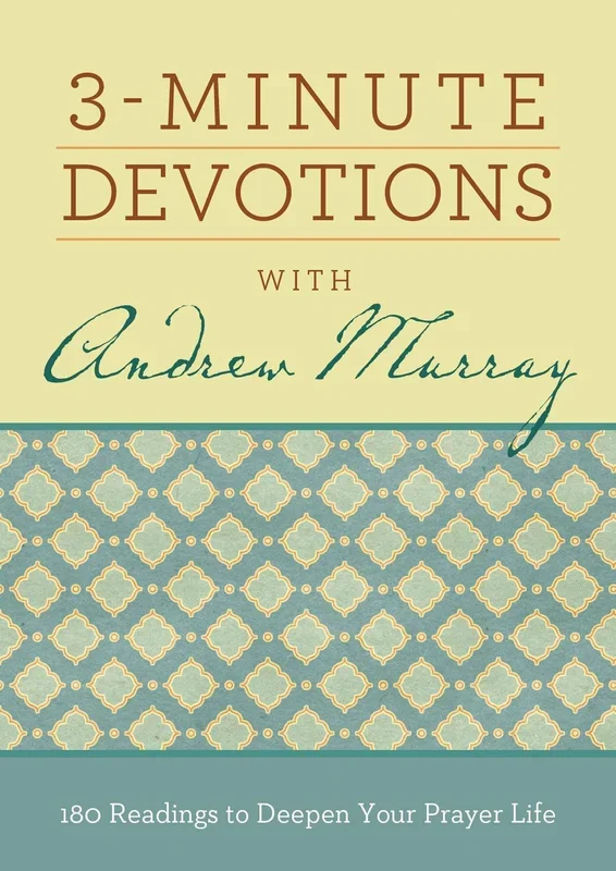 3-Minute Devotions with Andrew Murray: 180 Readings to Deepen Your Prayer Life