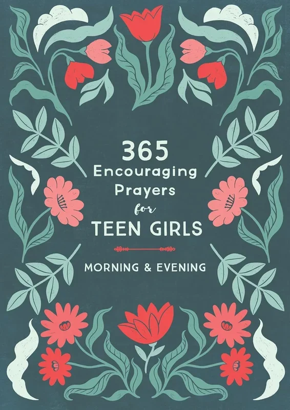365 Encouraging Prayers for Teen Girls: Morning & Evening