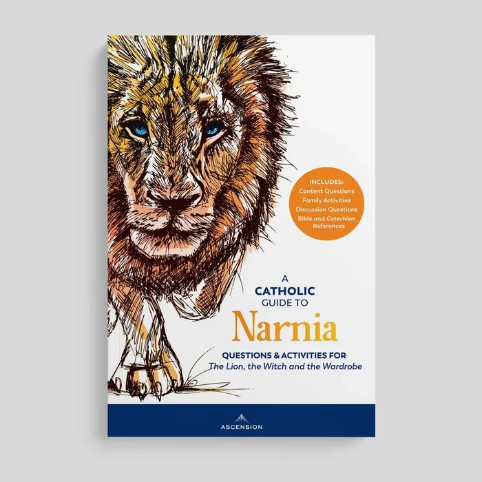 A Catholic Guide to Narnia: Questions and Activities for the Lion, the Witch, and the Wardrobe