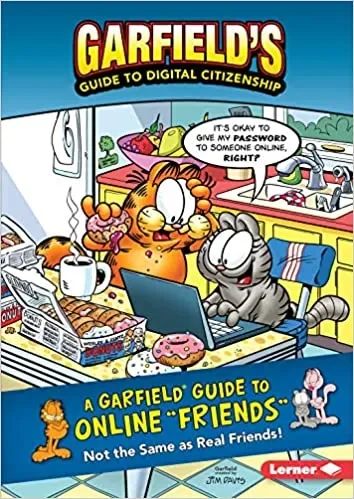 A Garfield ® Guide to Online “Friends”: Not the Same as Real Friends! (Garfield’s (R) Guide to Digital Citizenship)