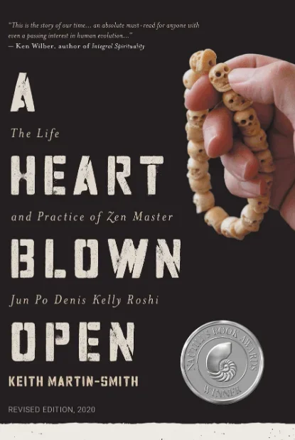 A Heart Blown Open: The Life and Practice of Zen Master Jun Po Denis Kelly Roshi