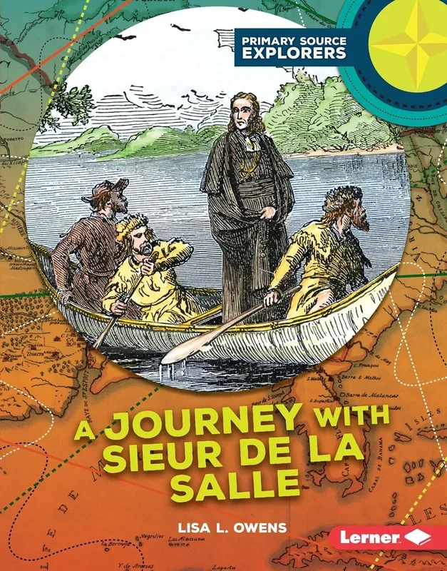 A Journey with Sieur de La Salle (Primary Source Explorers)