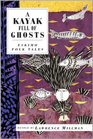 A Kayak Full of Ghosts: Eskimo Folk Tales