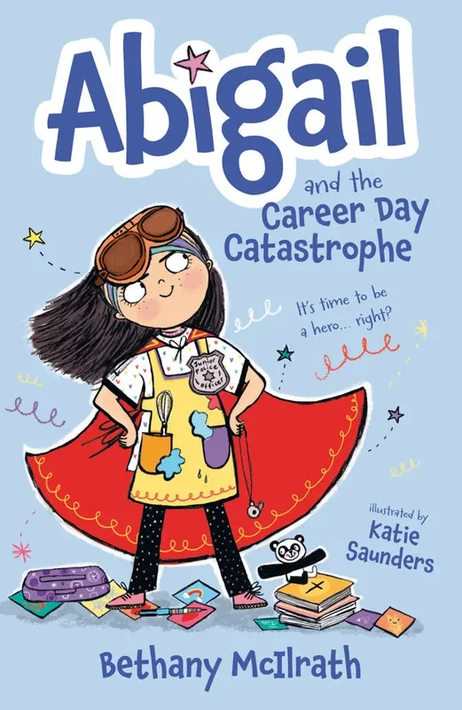 Abigail and the Career Day Catastrophe: It’s Time to Be a Hero… Right?