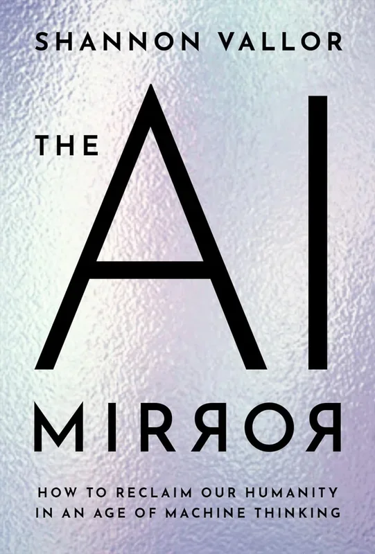 AI Mirror: How to Reclaim Our Humanity in an Age of Machine Thinking