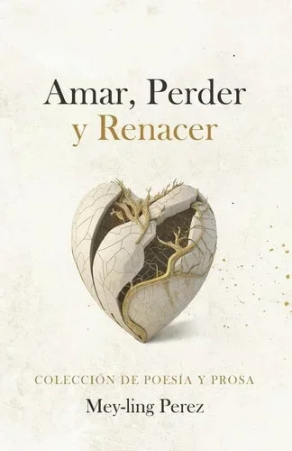Amar, Perder y Renacer: Poesia y Prosa (Spanish Edition)