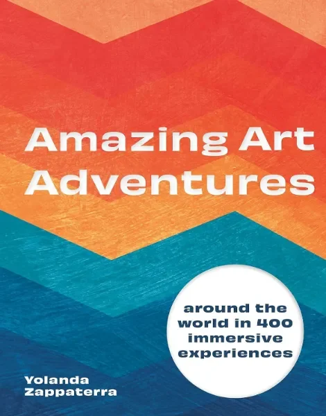 Amazing Art Adventures: Around the world in 400 immersive experiences (Hardcover)
