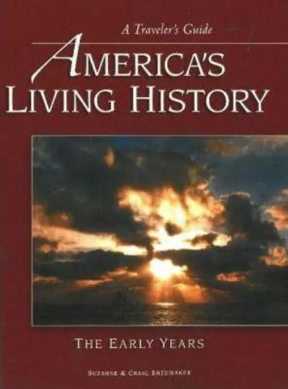 America’s Living History: The Early Years: A Traveler’s Guide