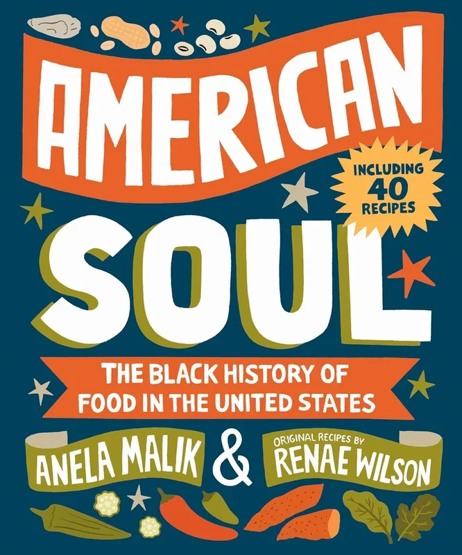 American Soul: The Black History of Food in the United States – Including 40 Recipes