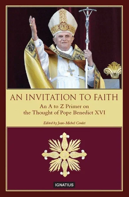 An Invitation to Faith: An A to Z Primer on the Thought of Pope Benedict XVI