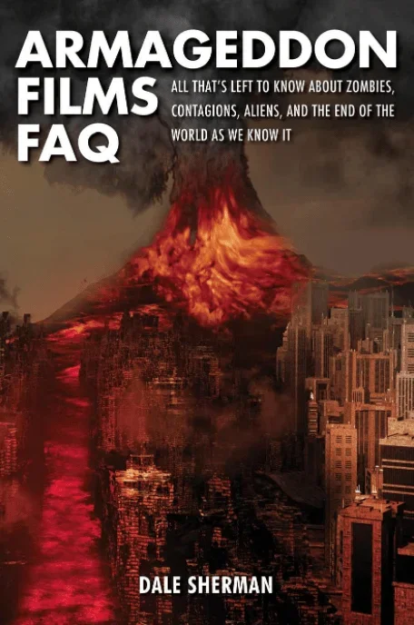 Armageddon Films FAQ: All That’s Left to Know About Zombies, Contagions, Aliens and the End of the World as We Know It!