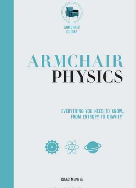 Armchair Physics: Everything You Need to Know from Entropy to Gravity