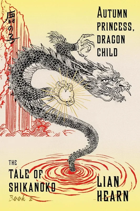 Autumn Princess, Dragon Child (The Tale of Shikanoko, Book 2)