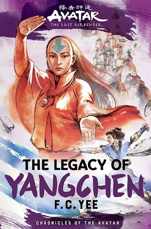 Avatar, the Last Airbender: The Legacy of Yangchen (Chronicles of the Avatar, Book 4)