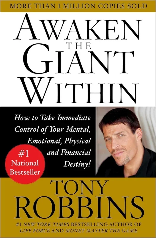 Awaken the Giant Within: How to Take Immediate Control of Your Mental, Emotional, Physical & Financial Destiny!