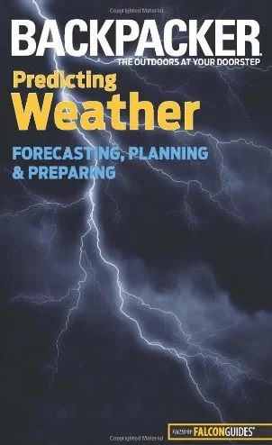 Backpacker Magazine’s Predicting Weather: Forecasting, Planning, and Preparing