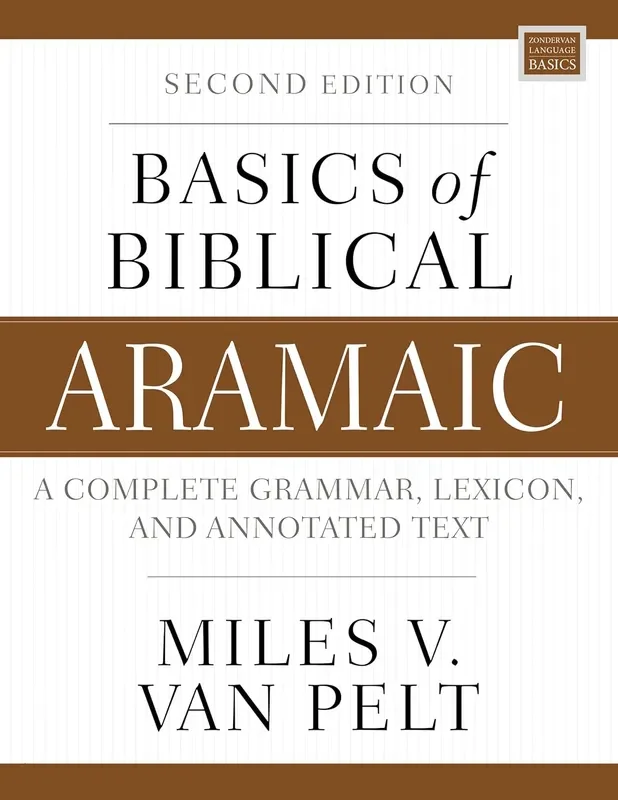 Basics of Biblical Aramaic, Second Edition: Complete Grammar, Lexicon, and Annotated Text (Zondervan Language Basics)