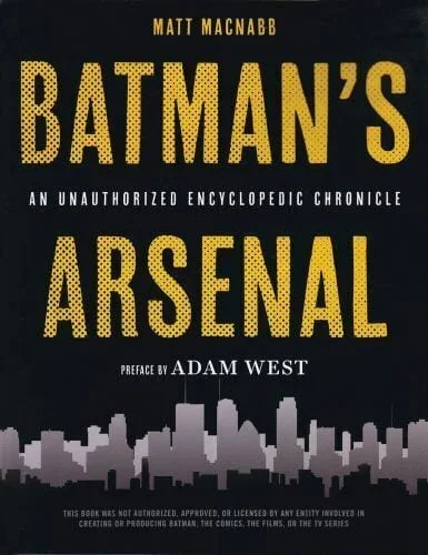 Batman’s Arsenal: An Unauthorized Encyclopedic Chronicle