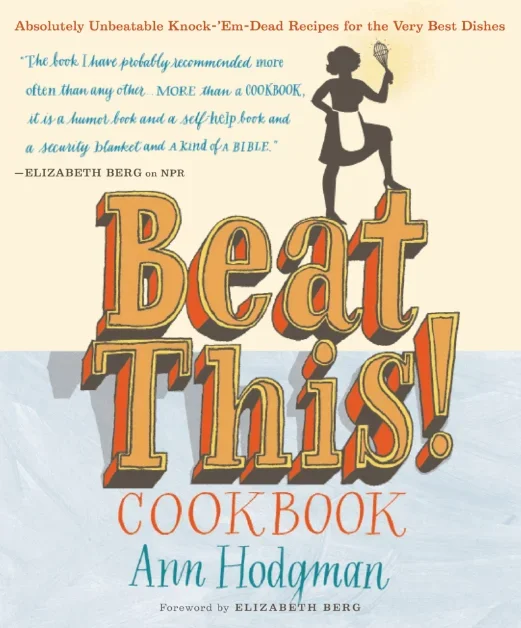 Beat This! Cookbook: Absolutely Unbeatable Knock-’em-Dead Recipes for the Very Best Dishes