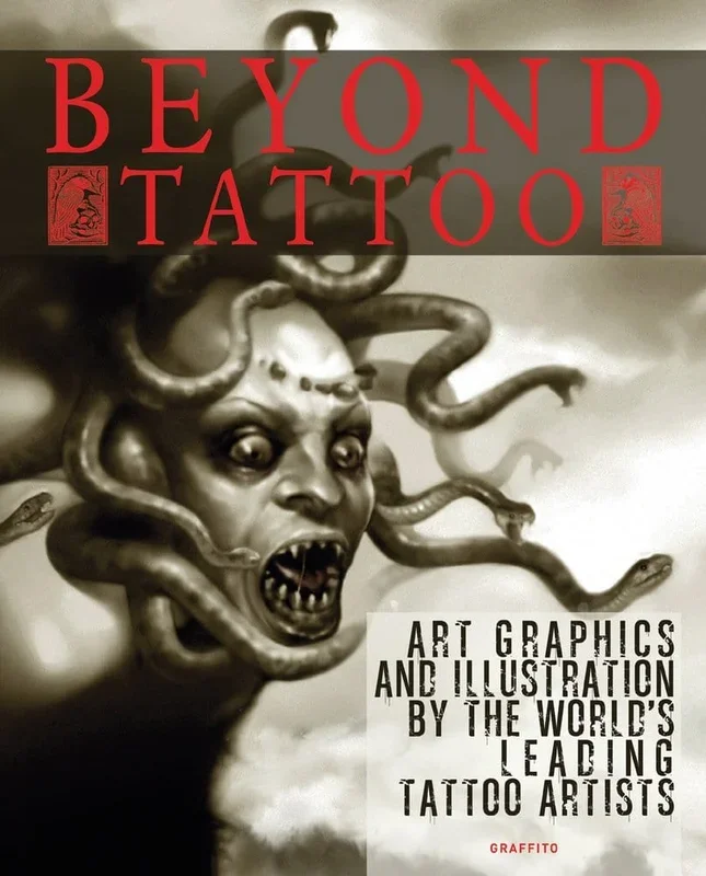 Beyond Tattoo: Art, Graphics and Illustration by the World’s Leading Tattoo Artists