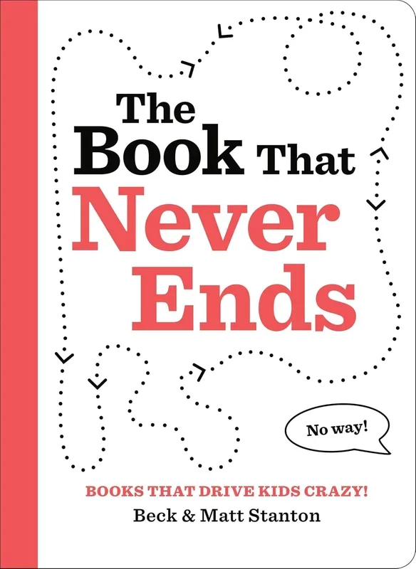 Books That Drive Kids Crazy!: The Book That Never Ends