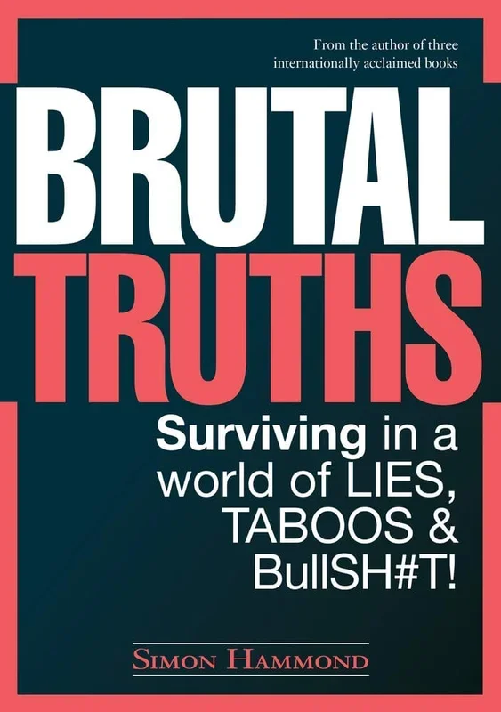 Brutal Truths: Surviving in a World of Lies, Taboos & BullSH#T!
