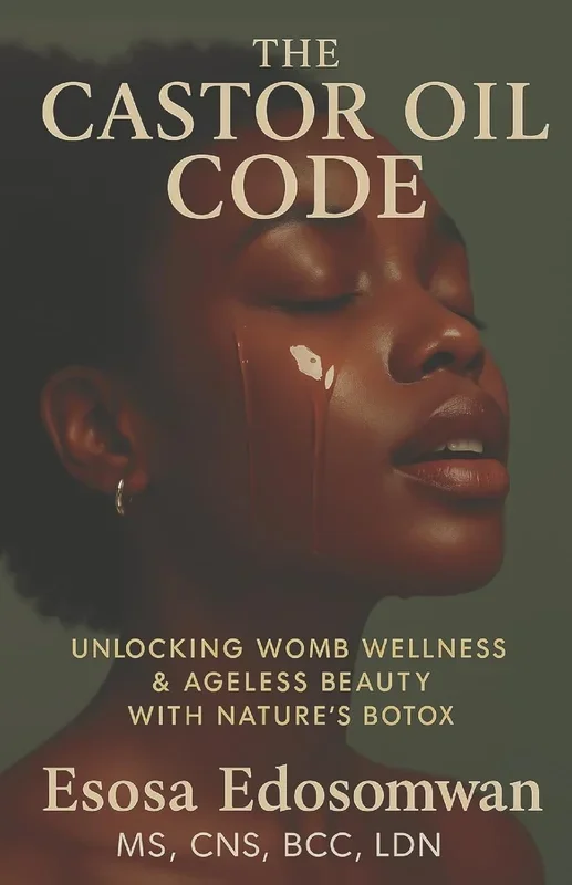 Castor Oil Code Unlocking Womb Wellness & Ageless Beauty with Nature’s Botox