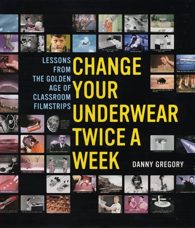 Change Your Underwear Twice a Week: Lessons from the Golden Age of the Classroom Filmstrips