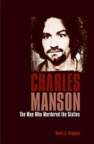 Charles Manson: The Man Who Murdered The Sixties