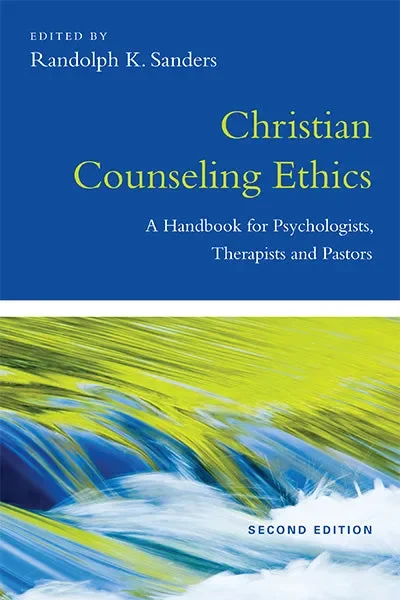 Christian Counseling Ethics: A Handbook for Therapists, Pastors, and Counselors 2nd Edition