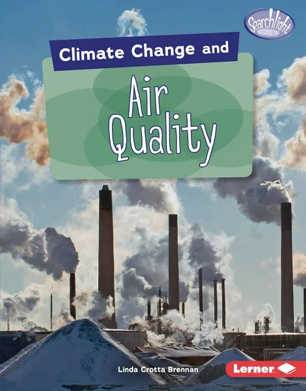 Climate Change and Air Quality: Searchlight Books ― Climate Change