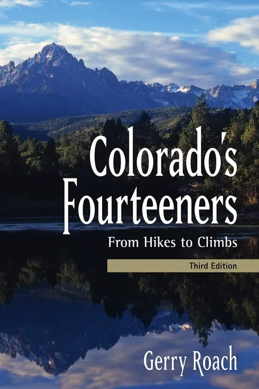 Colorado’s Fourteeners: From Hikes to Climbs, 3rd Ed.