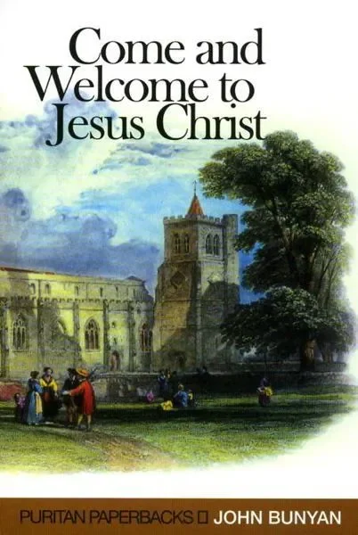 Come and Welcome to Jesus Christ (Puritan Paperbacks)