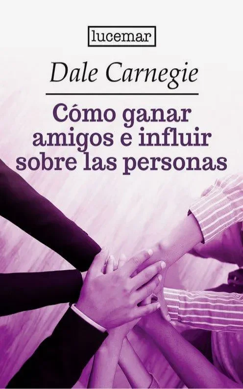 Cómo ganar amigos e influir sobre las personas (Lucemar)