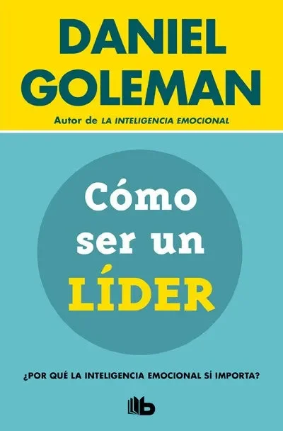 Cómo ser un líder: ¿Por qué la inteligencia emocional sí importa?