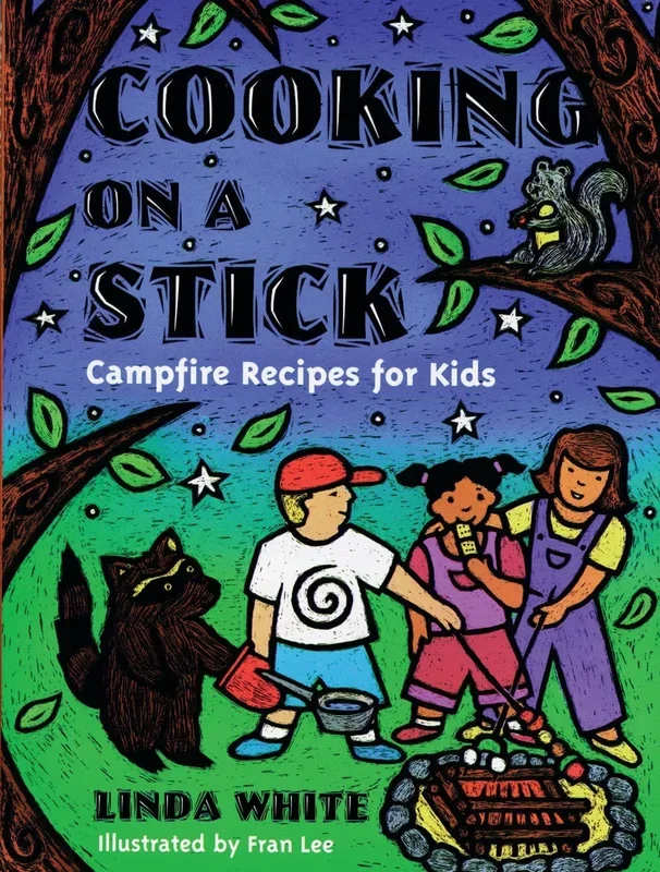 Cooking On A Stick: Campfire Recipes for Kids (Acitvities for Kids)