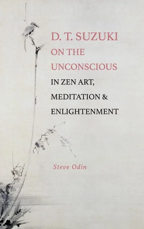 D. T. Suzuki on the Unconscious in Zen Art, Meditation, and Enlightenment