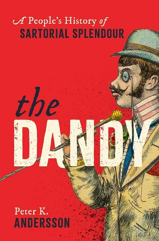 Dandy: A People’s History of Sartorial Splendour