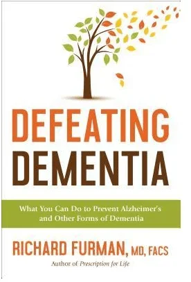 Defeating Dementia: What You Can Do to Prevent Alzheimer’s and Other Forms of Dementia