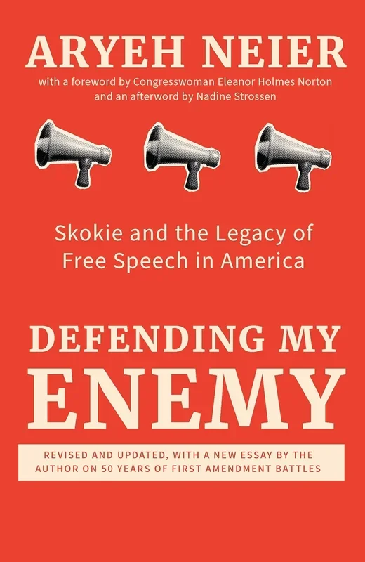 Defending My Enemy: Skokie and the Legacy of Free Speech in America