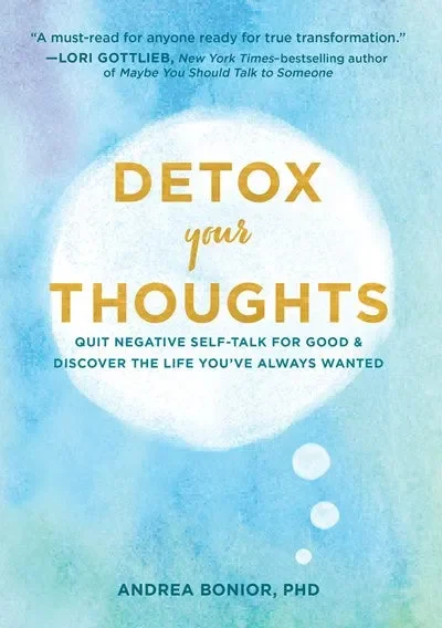 Detox Your Thoughts : Quit Negative Self-Talk for Good and Discover the Life You’ve Always Wanted