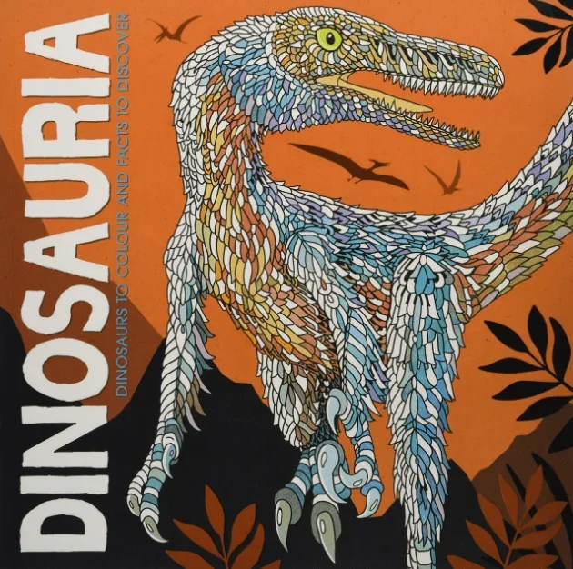 Dinosauria: Dinosaurs to Colour and Facts to Discover