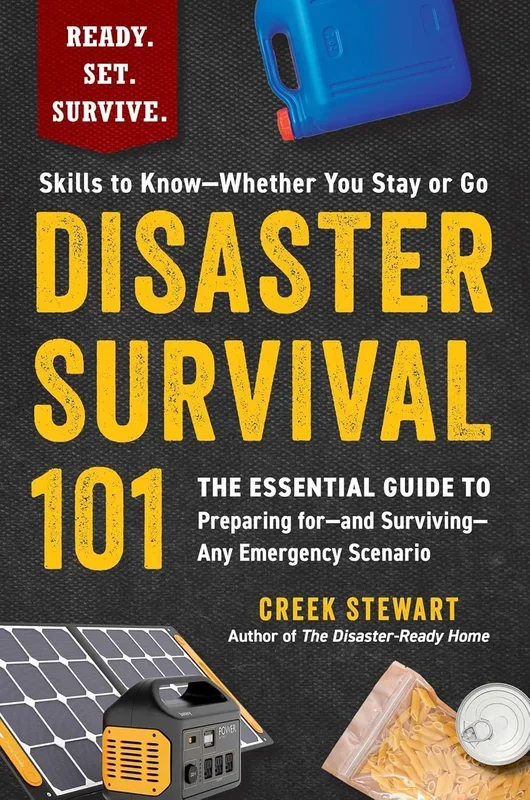 Disaster Survival 101: The Essential Guide to Preparing For–And Surviving–Any Emergency Scenario