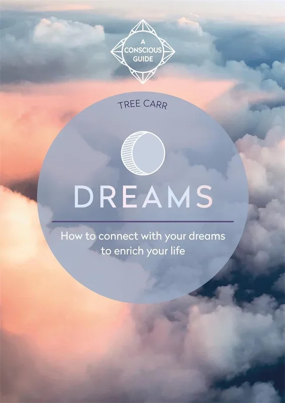 Dreams: How to Connect with Your Dreams to Enrich Your Life