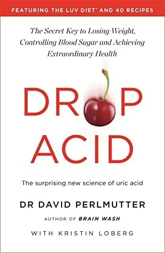 Drop Acid: The Surprising New Science of Uric Acid