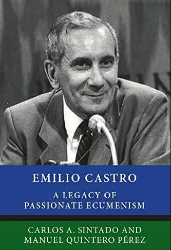 Emilio Castro: A Legacy of Passionate Ecumenism