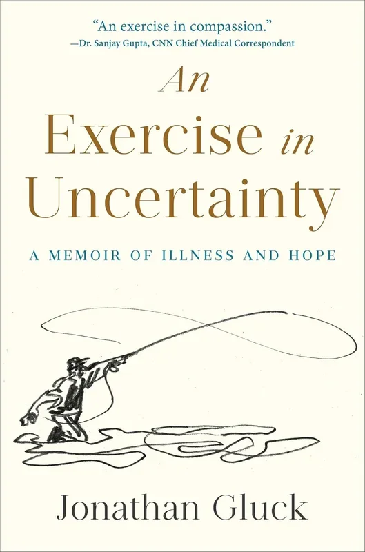 Exercise in Uncertainty: A Memoir of Illness and Hope