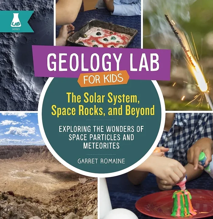 Geology Lab for Kids: Solar System, Space Rocks, and Beyond