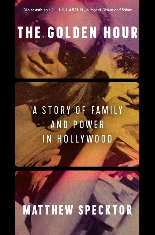 Golden Hour: A Story of Family and Power in Hollywood