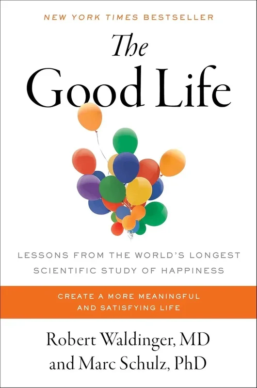 Good Life Lessons from the World’s Longest Scientific Study of Happiness